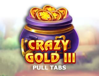 Crazy Gold Iii Pull Tabs Review 2024